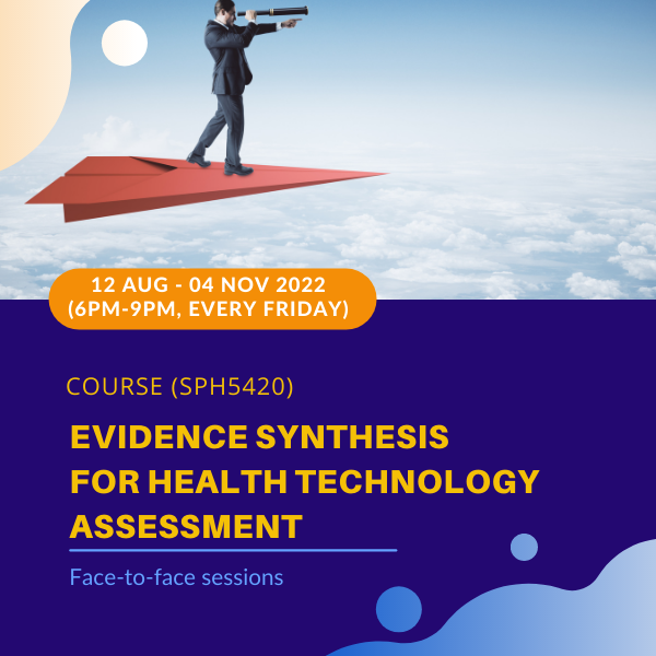 2022 Web Banner_SPH5420 Evidence Synthesis for Health Technology Assessment (1)